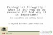 Ecological Integrity : what is it? How do we measure it? And why it is important!