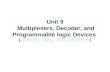 Unit 9  Multiplexers, Decoder, and Programmable logic Devices  ( 멀티플렉서 ,  디코더 ,  프로그래머블 논리소자 )