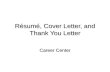 R ésumé, Cover Letter, and Thank You Letter