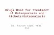 Drugs Used for Treatment of Osteoporosis and Rickets/ Osteomalacia
