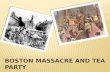 Boston Massacre and Tea Party