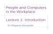 People and Computers  in the Workplace Lecture 1: Introduction