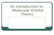 An Introduction to   Molecular Orbital Theory