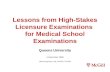 Lessons from High-Stakes Licensure Examinations  for Medical School Examinations