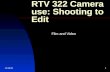 RTV 322 Camera use: Shooting to Edit