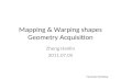 Mapping & Warping shapes Geometry Acquisition