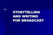 STORYTELLING AND WRITING FOR BROADCAST