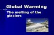 The melting of the glaciers