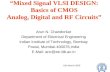 “Mixed Signal VLSI DESIGN:  Basics of CMOS  Analog, Digital and RF Circuits”