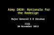 Army 2020: Rationale for the Redesign Major General K D Abraham IISS  20 November 2012