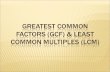Greatest common factors ( gcf ) & least common multiples (lcm)