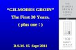 “GILMORES GROIN” The First 30 Years. ( plus one ! ) R.S.M. 15  Sept 2011