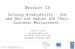 Session 13 Valuing Biodiversity – Use and Non-use Values and Their Economic Measurement