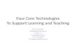 Four Core Technologies To Support Learning and Teaching