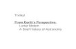 Today! From Earth’s Perspective:      Lunar Motion      A Brief History of Astronomy