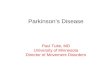 Parkinson’s Disease Paul Tuite, MD University of Minnesota Director of Movement Disorders