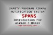 SAFETY PROGRAM AIRMAN NOTIFICATION SYSTEM SPANS Introduction For Airman / Users faasafety