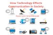 How Technology Effects Communication in Society