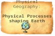 Physical Geography: Physical Processes shaping Earth