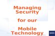 Managing Security for our Mobile Technology