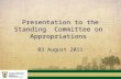 Presentation to the Standing  Committee on  Appropriations  03  August 2011