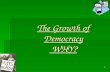 The Growth of Democracy  WHY?