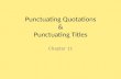 Punctuating Quotations & Punctuating Titles