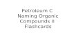 Petroleum C  Naming Organic Compounds II  Flashcards