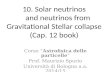 10 .  Solar neutrinos     and neutrinos from Gravitational Stellar  collapse (Cap. 12 book)