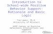 Introduction to School-wide Positive Behavior Support: Rationale and Basic Logic