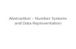 Abstraction – Number Systems and Data Representation