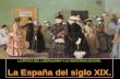 LA ÉPOCA DEL LIBERALISMO Y LA INDUSTRIALIZACIÓN. La España del siglo XIX.