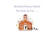 Boxford Primary School The Story So Far …..