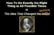 How To Do Exactly the Right Thing at All Possible Times or