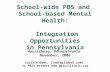 School-wide PBS and  School-based Mental Health:  Integration Opportunities in Pennsylvania