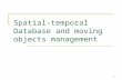 Spatial-temporal Database and moving objects management