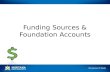 Funding Sources & Foundation Accounts