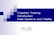 Coaches Training Introduction  Data Systems and Fidelity