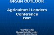 GRAIN OUTLOOK Agricultural Lenders Conference 2007