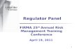 Regulator Panel FIRMA 25 th  Annual Risk Management Training Conference