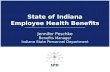 State of Indiana Employee Health Benefits Jennifer Peschke Benefits Manager