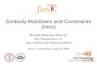 Simbody Mobilizers and Constraints (intro) Michael Sherman (Sherm) Xulu Entertainment, Inc.