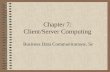 Chapter 7: Client/Server Computing