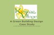 A Green Building Design  Case Study By: Ethan Whitmore, Samantha Csapilla & Emma Hermanek