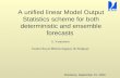 A unified linear Model Output Statistics scheme for both deterministic and ensemble forecasts