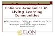 Collaborating to  Enhance Academics  in  Living-L earning Communities
