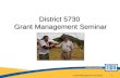 District 5730  Grant Management Seminar