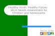 Healthy Youth, Healthy Future:   MCH Needs Assessment for Children and Adolescents