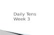 Daily Tens Week 3