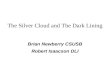 The Silver Cloud and The Dark Lining